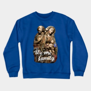 We Are Family Crewneck Sweatshirt